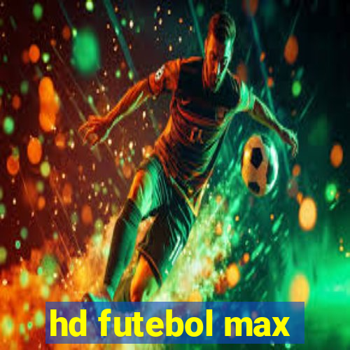 hd futebol max